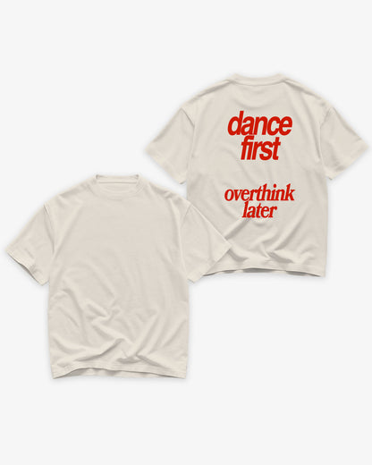 Heavy Oversized Tee - Dance First Overthink Later