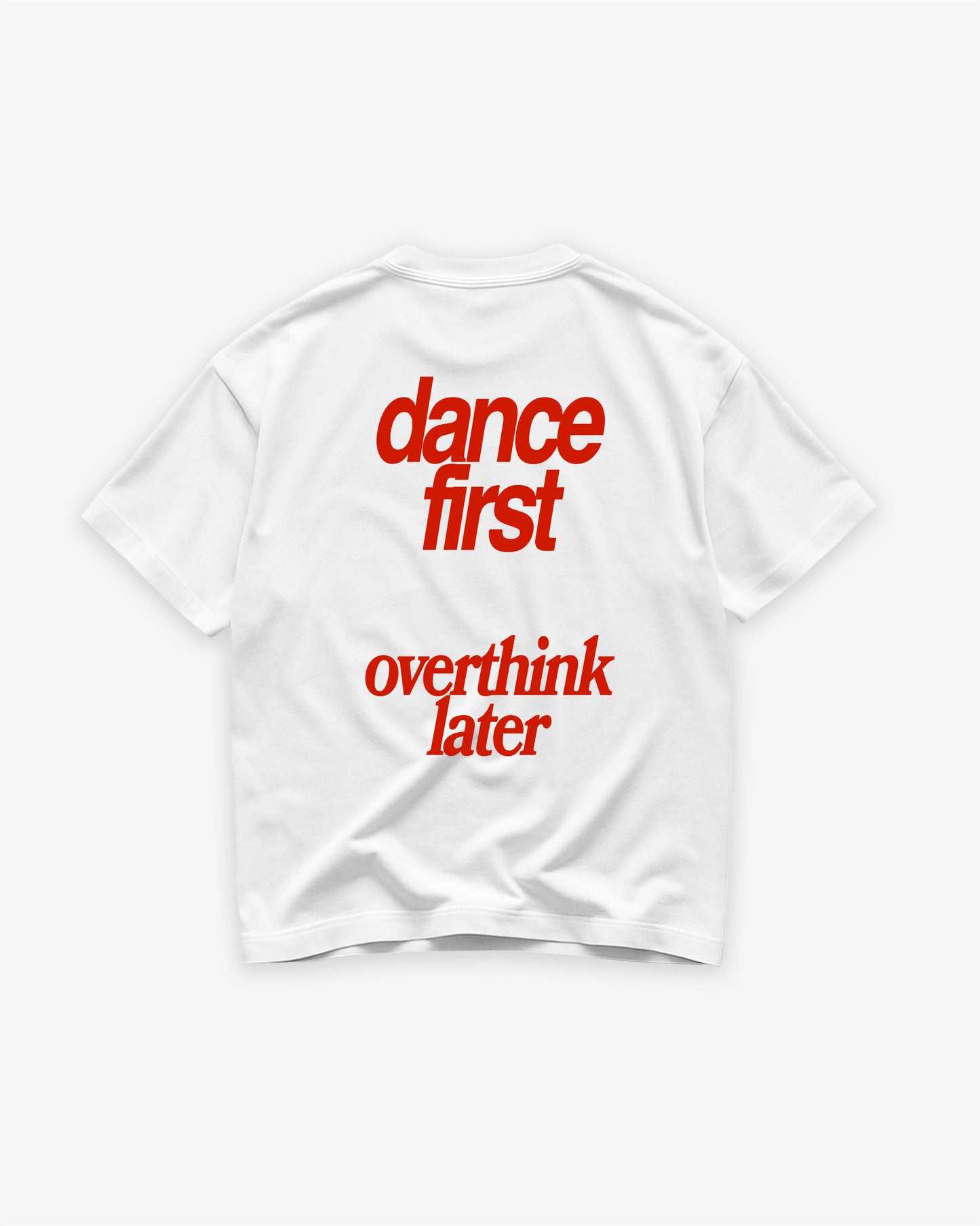 Heavy Oversized Tee - Dance First Overthink Later