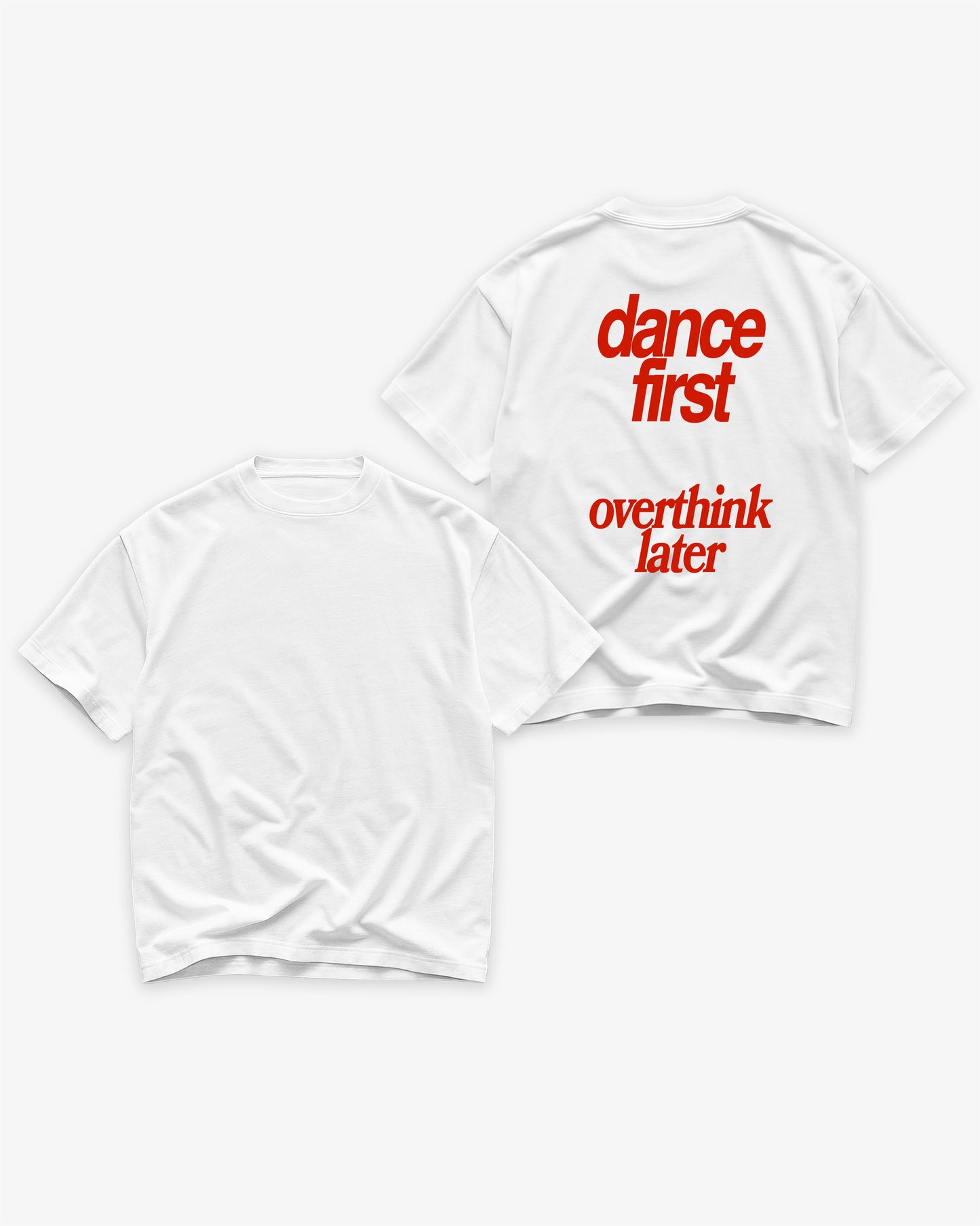 Heavy Oversized Tee - Dance First Overthink Later