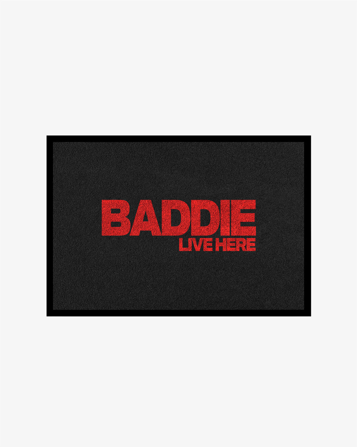 Doormat - Baddie Live Here