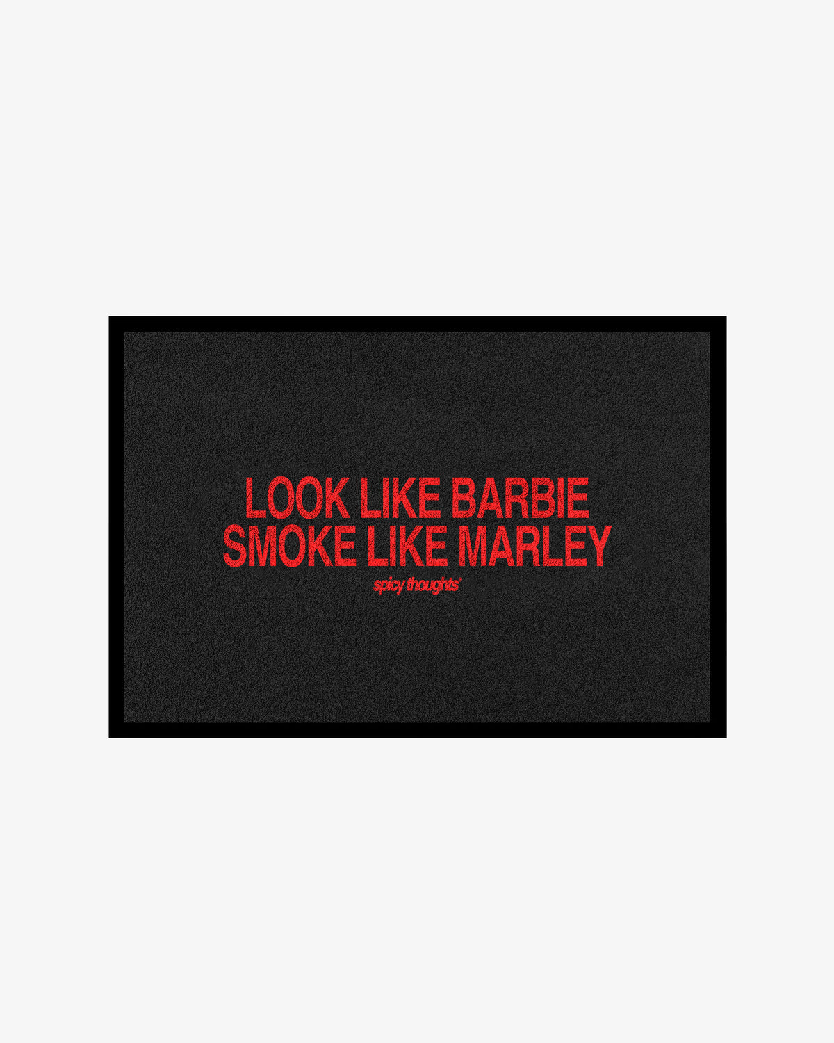 Doormat - Look Like Barbie Smoke Like Marley