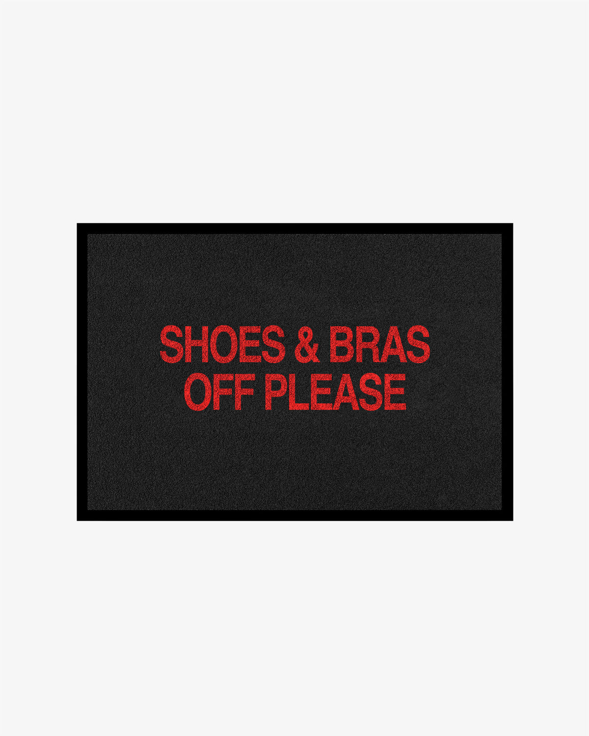 Doormat - Shoes & Bras Off Please