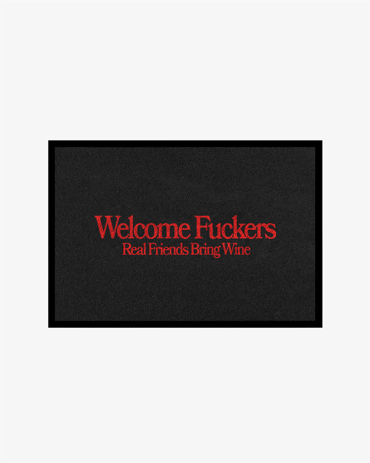 Doormat - Welcome Fuckers Real Friends Bring Wine