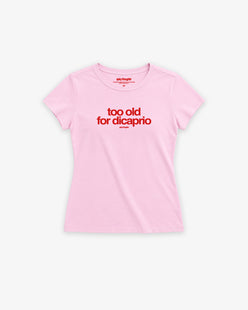 Fitted Tee Girls - Too old for DiCaprio
