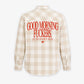 Flannel Shirt Girls - Good Morning Fuckers