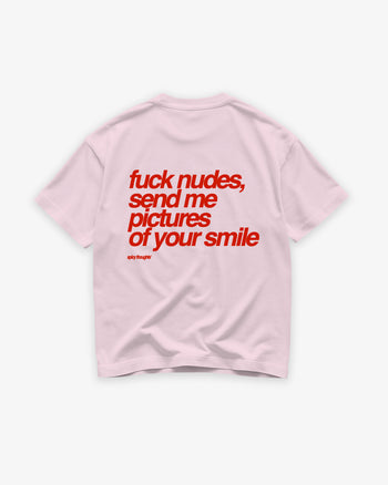 Heavy Oversized Tee - Fuck Nudes, Send Me Pictures of Your Smile