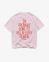 Heavy Oversized Tee - I’m Probably Going to Hell in Every Religion