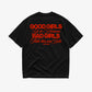 Heavy Oversized Tee - Good Girls Go to Heaven Bad Girls Make Their Own Rules