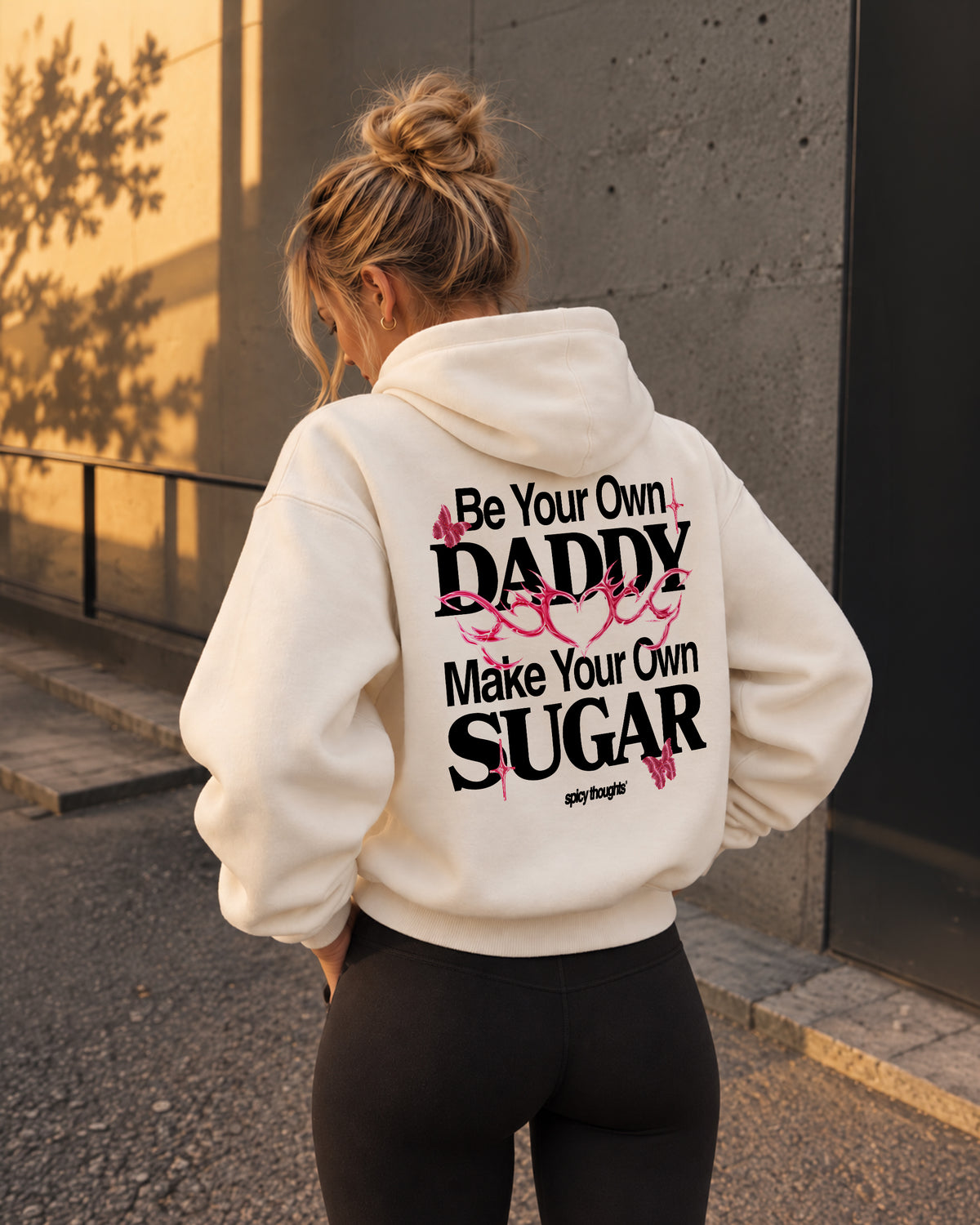 Oversized Hoodie - Be your own daddy. Make your own sugar.
