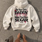 Oversized Hoodie - Be your own daddy. Make your own sugar.