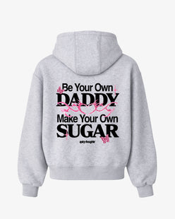 Oversized Hoodie - Be your own daddy. Make your own sugar.