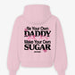 Oversized Hoodie - Be your own daddy. Make your own sugar.