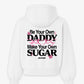Oversized Hoodie - Be your own daddy. Make your own sugar.