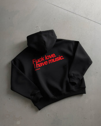 Oversized Hoodie - Fuck Love. I Have Music.