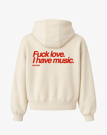 Oversized Hoodie - Fuck Love. I Have Music.