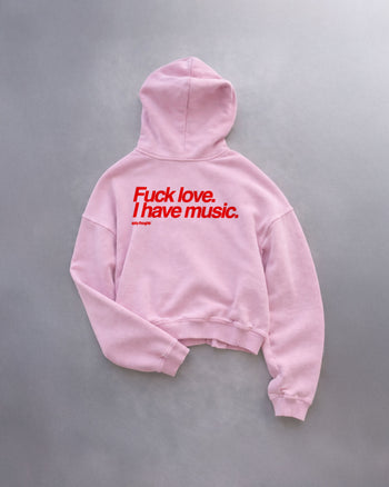 Oversized Hoodie - Fuck Love. I Have Music.