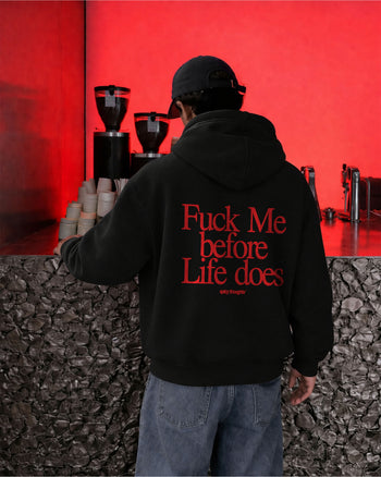 Oversized Hoodie - Fuck Me Before Life Does