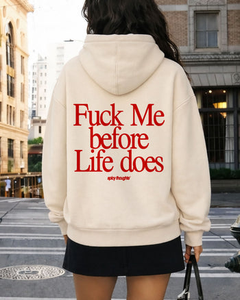 Oversized Hoodie - Fuck Me Before Life Does
