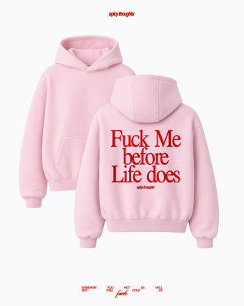 Oversized Hoodie - Fuck Me Before Life Does