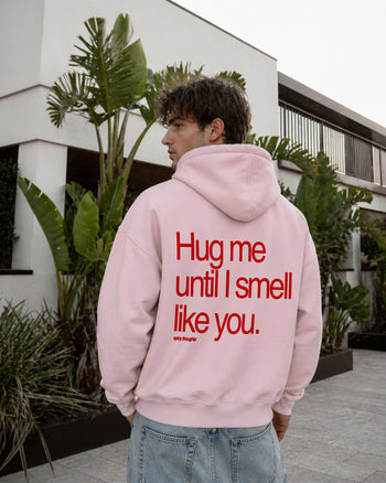Oversized Hoodie - Hug Me Until I Smell Like You