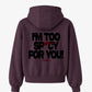 Oversized Hoodie - I’m Too Spicy For You
