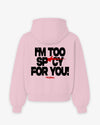 Oversized Hoodie - I’m Too Spicy For You