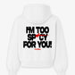 Oversized Hoodie - I’m Too Spicy For You