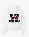 Oversized Hoodie - I’m Too Spicy For You