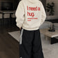 Oversized Hoodie - I need a hug. A huge amount of money