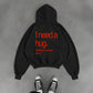 Oversized Hoodie - I need a hug. A huge amount of money