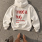 Oversized Hoodie - I need a hug. A huge amount of money