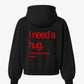 Oversized Hoodie - I need a hug. A huge amount of money