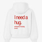 Oversized Hoodie - I need a hug. A huge amount of money