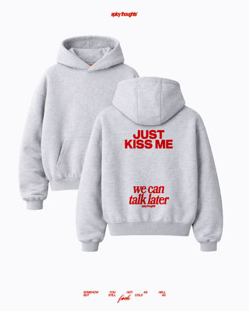 Oversized Hoodie - Just Kiss Me We Can Talk Later