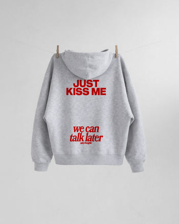 Oversized Hoodie - Just Kiss Me We Can Talk Later