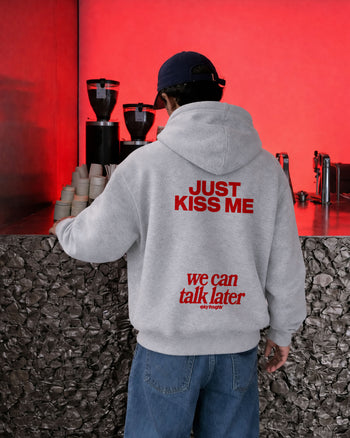 Oversized Hoodie - Just Kiss Me We Can Talk Later
