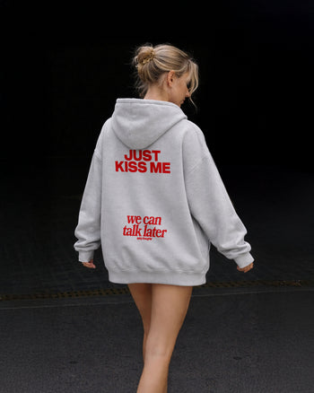 Oversized Hoodie - Just Kiss Me We Can Talk Later