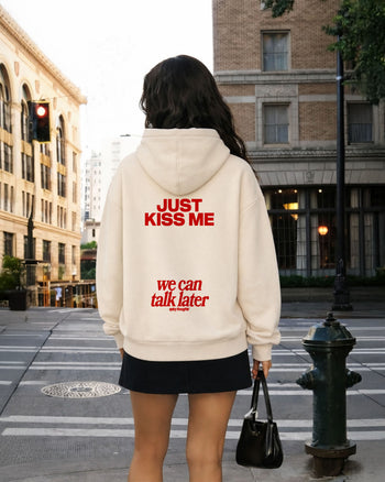 Oversized Hoodie - Just Kiss Me We Can Talk Later