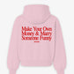 Oversized Hoodie - Make Your Own Money & Marry Someone Funny