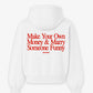 Oversized Hoodie - Make Your Own Money & Marry Someone Funny