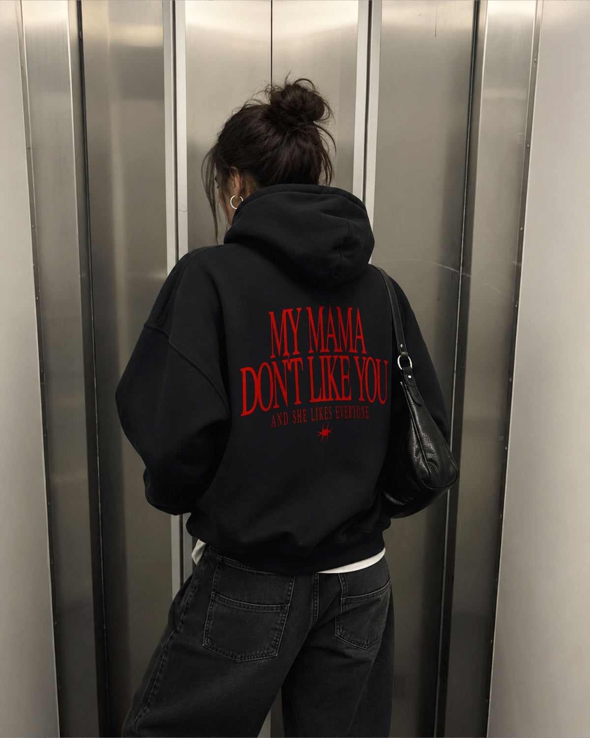Oversized Hoodie - My mama don’t like you. And she likes everyone