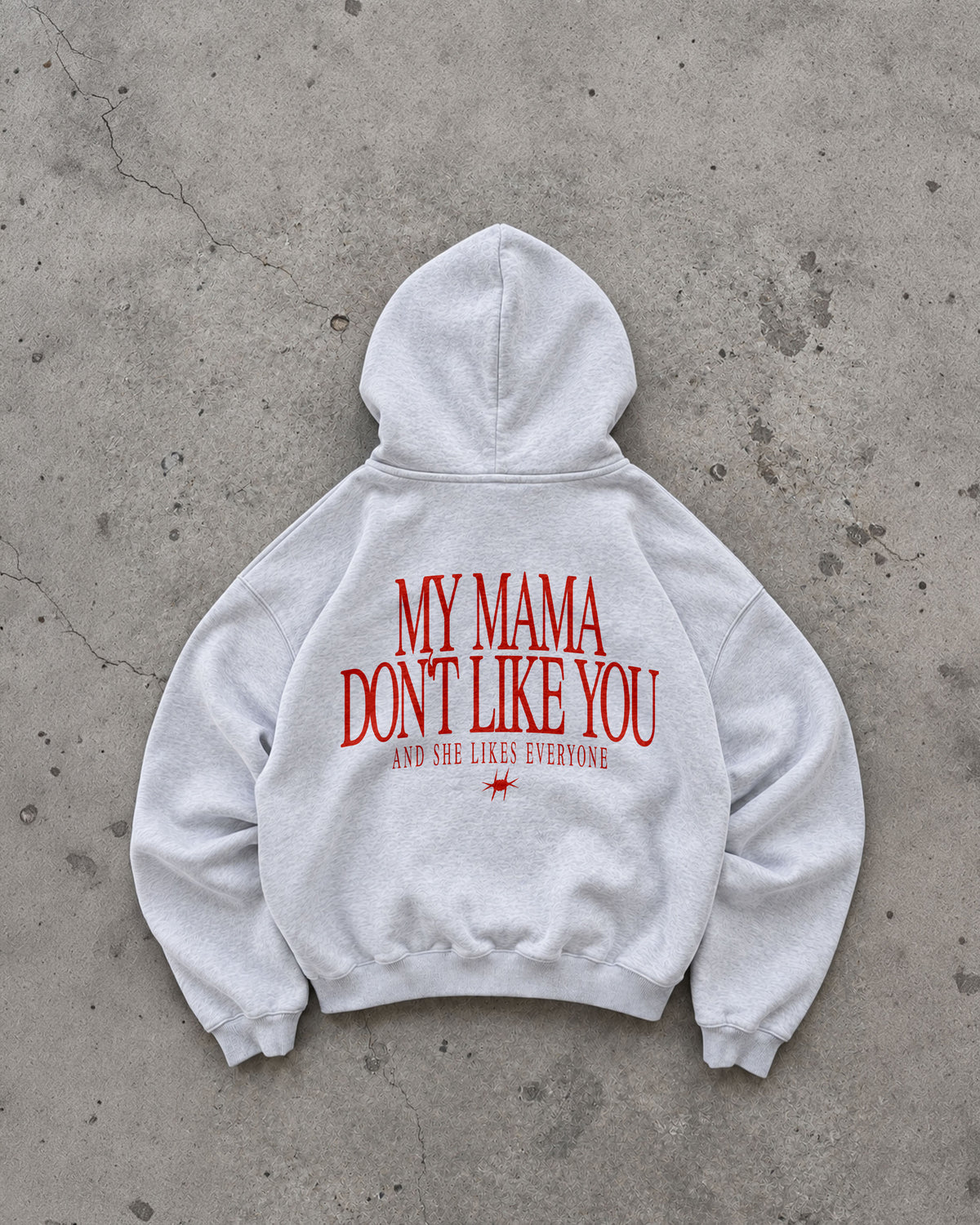 Oversized Hoodie - My mama don’t like you. And she likes everyone