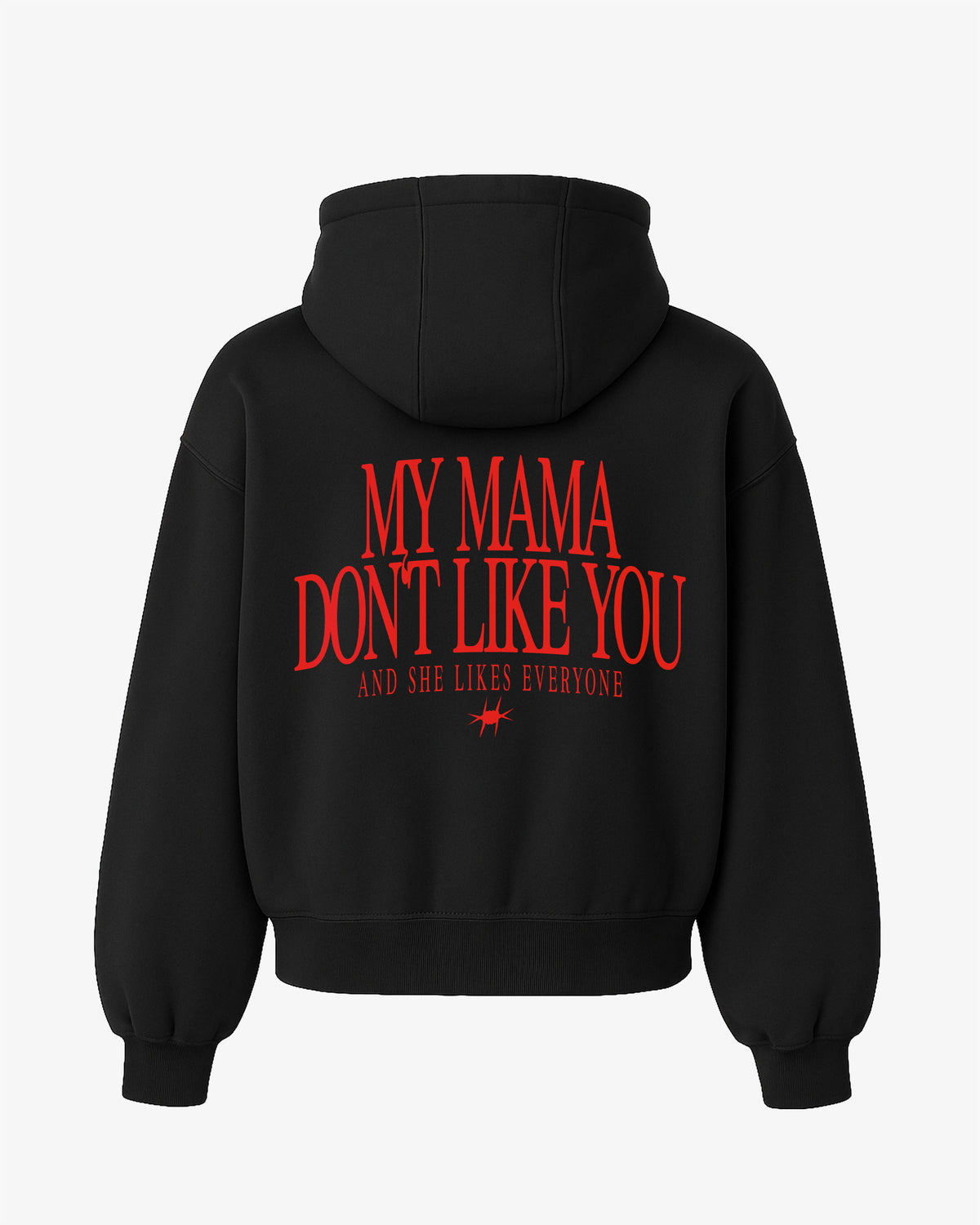 Oversized Hoodie - My mama don’t like you. And she likes everyone