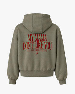 Oversized Hoodie - My mama don’t like you. And she likes everyone