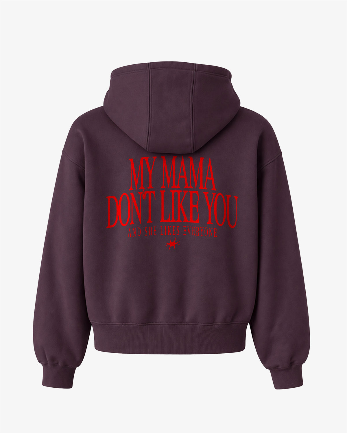 Oversized Hoodie - My mama don’t like you. And she likes everyone