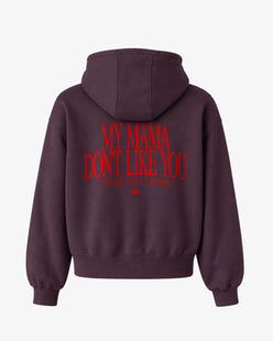 Oversized Hoodie - My mama don’t like you. And she likes everyone