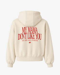 Oversized Hoodie - My mama don’t like you. And she likes everyone