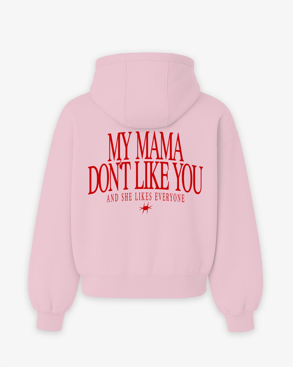 Oversized Hoodie - My mama don’t like you. And she likes everyone