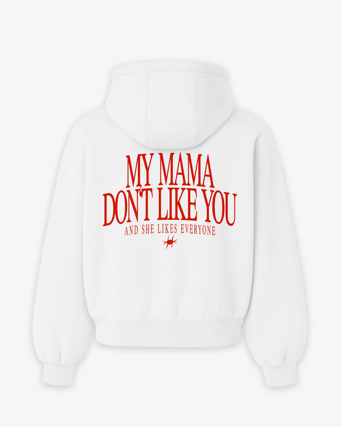 Oversized Hoodie - My mama don’t like you. And she likes everyone