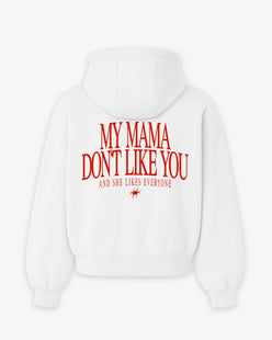 Oversized Hoodie - My mama don’t like you. And she likes everyone